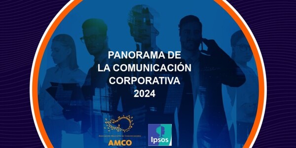 AMCO e IPSOS presentaron el estudio sobre el Panorama de la Comunicación Corporativa en México