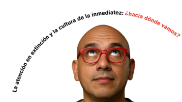 La atención en extinción y la cultura de la inmediatez
