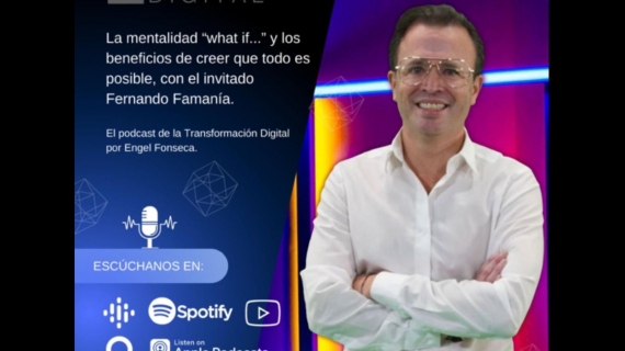 La mentalidad 'what if' y los beneficios de creer que todo es posible; con el invitado Fernando Famanía