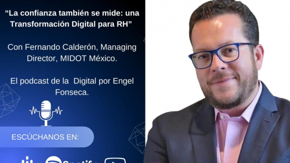 La confianza también se mide: Una Transformación Digital para RH con Fernando Calderón, Managin Director de MIDOT México