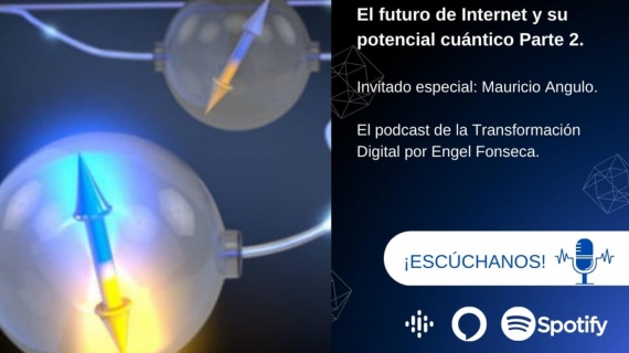 El futuro del Internet y su potencial cuántico (Segunda Parte), con Mauricio Angulo de Tesseract Space