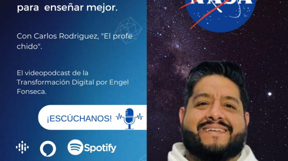 Inspirados en la NASA para enseñar mejor, con Carlos Rodríguez, "El Profe Chido"