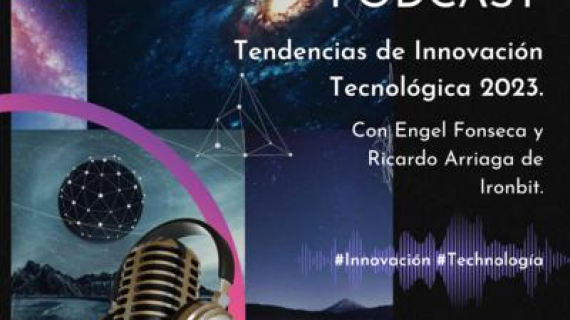 Tendencias de innovación tecnológica 2023, con Engel Fonseca y Ricardo Arriaga de Ironbit