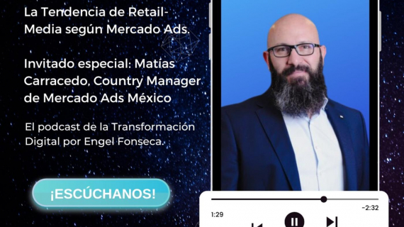 La Tendencia de Retail-Media, con Matías Carracedo, Country Manager de Mercado Ads México